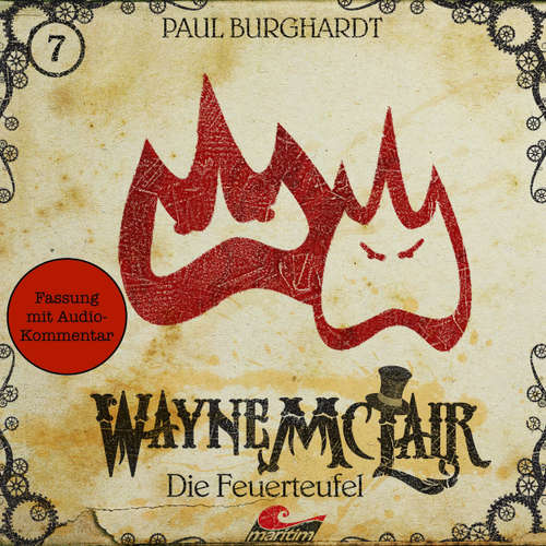 Hoerbuch Wayne McLair, Folge 7: Die Feuerteufel (Fassung mit Audio-Kommentar) - Paul Burghardt - Felix Würgler