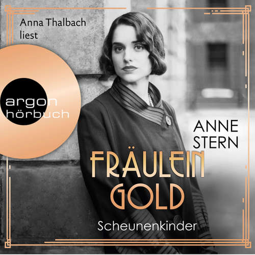 Hoerbuch Fräulein Gold. Scheunenkinder - Die Hebamme von Berlin, Band 2 - Anne Stern - Anna Thalbach