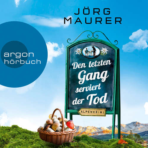 Hoerbuch Den letzten Gang serviert der Tod - Kommissar Jennerwein ermittelt - Alpenkrimi, Band 13 - Jörg Maurer - Jörg Maurer