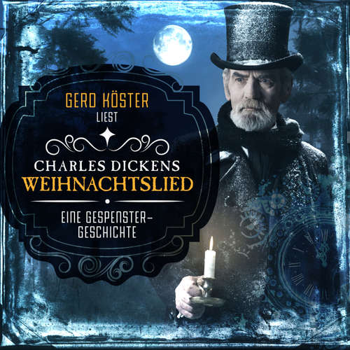 Hoerbuch Gerd Köster liest Charles Dickens - Weihnachtslied - Eine Gespenstergeschichte - Charles Dickens - Gerd Köster