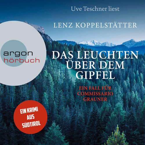 Hoerbuch Das Leuchten über dem Gipfel - Lenz Koppelstätter - Uve Teschner