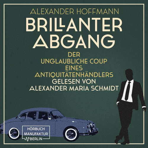 Hoerbuch Brillanter Abgang - Der unglaubliche Coup eines Antiquitätenhändlers - Alexander Hoffmann - Alexander Maria Schmidt