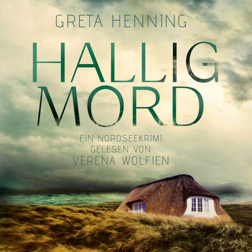 Hoerbuch Halligmord - Ein Minke van Hoorn Krimi, Band 1 - Greta Henning - Verena Wolfien