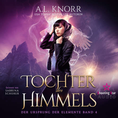 Hoerbuch Tochter des Himmels - Der Ursprung der Elemente, Band 4 - A. L. Knorr - Sabrina Scherer