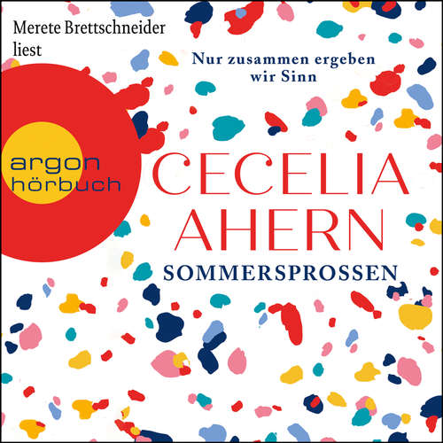 Hoerbuch Sommersprossen - Nur zusammen ergeben wir Sinn - Cecelia Ahern - Merete Brettschneider