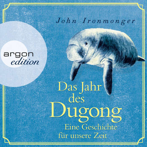 Hoerbuch Das Jahr des Dugong - Eine Geschichte für unsere Zeit - John Ironmonger - Johann von Bülow