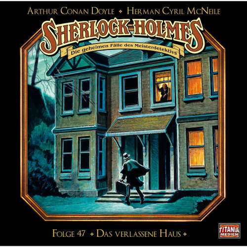 Hoerbuch Sherlock Holmes - Die geheimen Fälle des Meisterdetektivs, Folge 47: Das verlassene Haus - Arthur Conan Doyle - Joachim Tennstedt