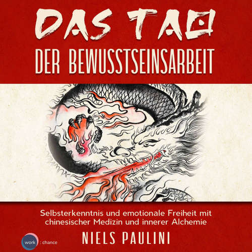 Hoerbuch Das Tao der Bewusstseinsarbeit - Selbsterkenntnis und emotionale Freiheit mit chinesischer Medizin und innerer Alchemie - Niels Paulini - Niels Paulini