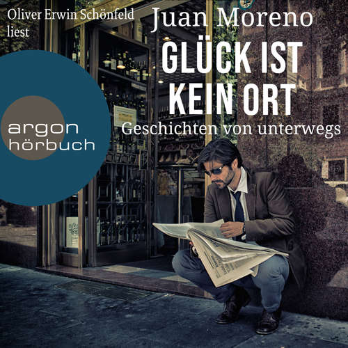 Hoerbuch Glück ist kein Ort - Juan Moreno - Oliver Erwin Schönfeld