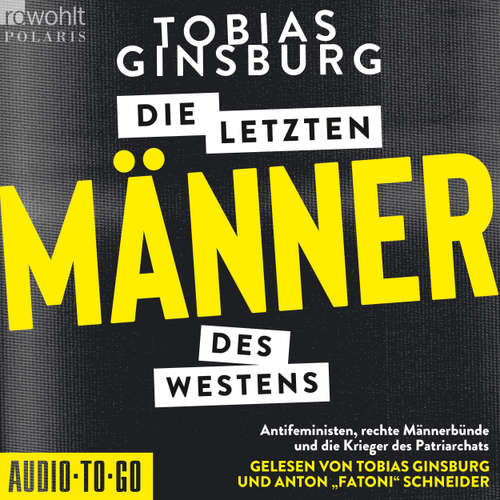 Hoerbuch Die letzten Männer des Westens - Antifeministen, rechte Männerbünde und die Krieger des Patriarchats - Tobias Ginsburg - Tobias Ginsburg