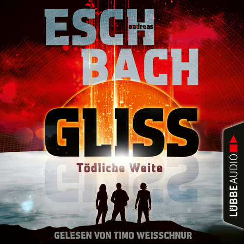 Hoerbuch Gliss - Tödliche Weite - Andreas Eschbach - Timo Weisschnur