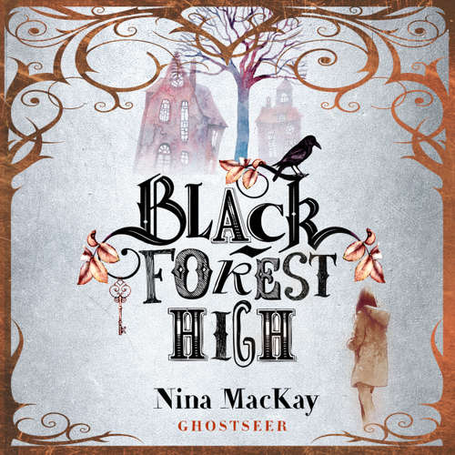Hoerbuch Ghostseer - Black Forest High, Band 1 - Nina MacKay - Pia-Rhona Saxe