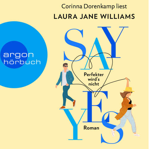 Hoerbuch Say yes - Perfekter wird's nicht - Laura Jane Williams - Corinna Dorenkamp