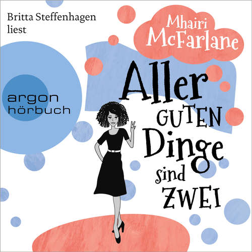 Hoerbuch Aller guten Dinge sind zwei - Mhairi McFarlane - Britta Steffenhagen