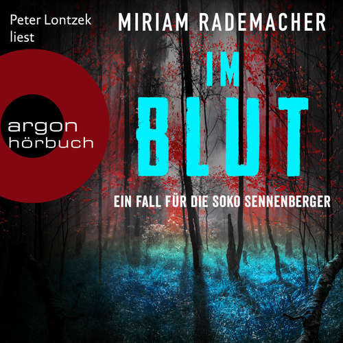 Hoerbuch Im Blut - Die Soko Sennenberger-Reihe, Band 1 - Miriam Rademacher - Peter Lontzek