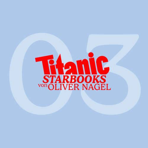 Hoerbuch TITANIC Starbooks, Folge 3: Rudolf Schenker - Rock Your Life - Oliver Nagel - Oliver Nagel