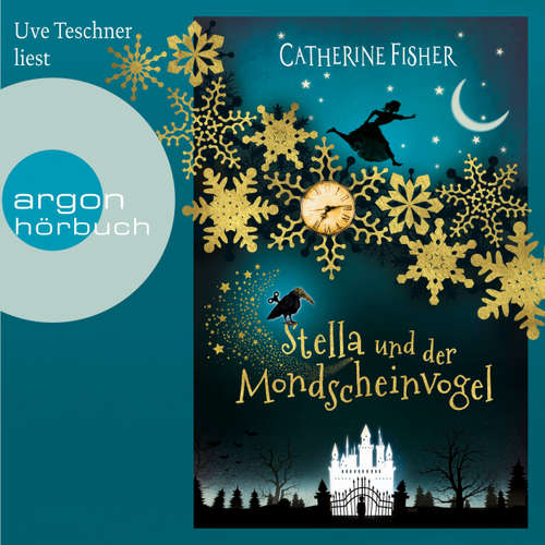 Hoerbuch Stella und der Mondscheinvogel - Catherine Fisher - Uve Teschner