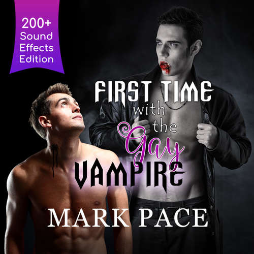 Audiobook First Time with the Gay Vampire - Sound Effects Special Edition Fully Remastered Audio - Mark Pace - Kirk Hall