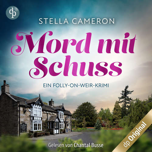 Hoerbuch Mord mit Schuss - Ein Folly-on-Weir-Krimi, Band 1 - Stella Cameron - Chantal Busse