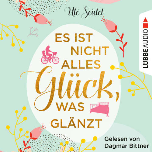 Hoerbuch Es ist nicht alles Glück, was glänzt - Ute Seidel - Dagmar Bittner