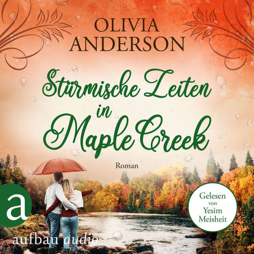 Hoerbuch Stürmische Zeiten in Maple Creek - Die Liebe wohnt in Maple Creek, Band 3 - Olivia Anderson - Yesim Meisheit