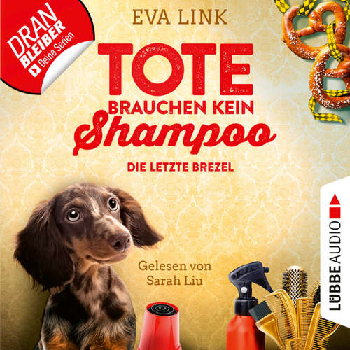 Hoerbuch Die letzte Brezel - Tote brauchen kein Shampoo - Allgäu-Krimi, Teil 2 - Eva Link - Sarah Liu
