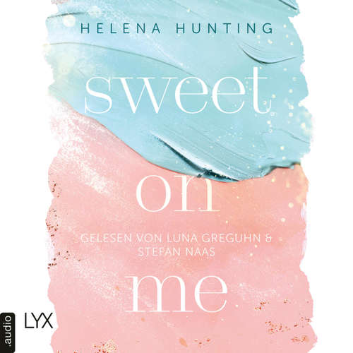 Hoerbuch Sweet On Me - Second Chances-Reihe, Teil 3 - Helena Hunting - Luna Greguhn