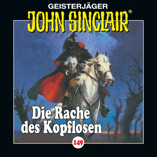 Hoerbuch John Sinclair, Folge 149: Die Rache des Kopflosen - John Sinclair - Dietmar Wunder
