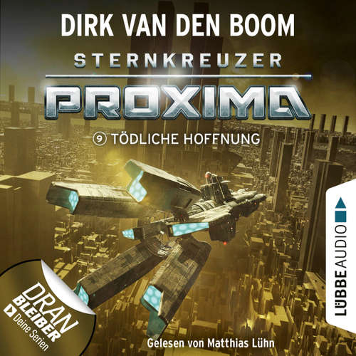 Hoerbuch Tödliche Hoffnung - Sternkreuzer Proxima, Folge 9 - Dirk van den Boom - Matthias Lühn