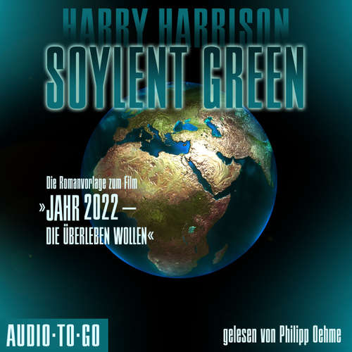 Hoerbuch Soylent Green - Die Romanvorlage zum Film "Jahr 2022 - die überleben wollen" - Harry Harrison - Philipp Oehme