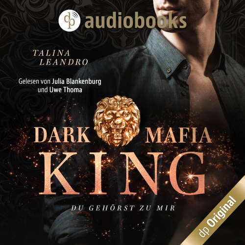 Hoerbuch Du gehörst zu mir - Dark Mafia King-Reihe, Band 2 - Talina Leandro - Julia Blankenburg