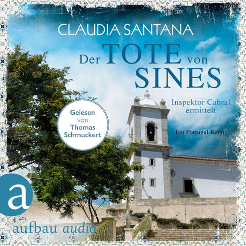 Hoerbuch Der Tote von Sines - Portugiesische Ermittlungen, Band 1 - Claudia Santana - Thomas Schmuckert