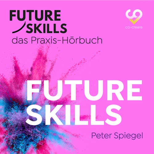 Hoerbuch Future Skills - Das Praxis-Hörbuch - Future Skills - Peter Spiegel - Thomas Meinhardt