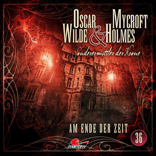 Hoerbuch Oscar Wilde & Mycroft Holmes, Sonderermittler der Krone, Folge 36: Am Ende der Zeit - Marc Freund - Sascha Rotermund