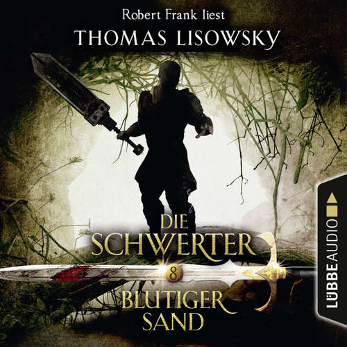 Hoerbuch Blutiger Sand - Die Schwerter - Die High-Fantasy-Reihe 8 - Thomas Lisowsky - Robert Frank