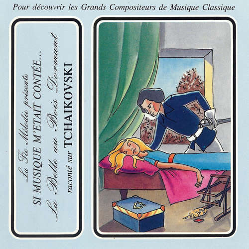 Livre audio Si musique m'etait contée... - La belle au bois dormant raconté sur Tchaikovski - Charles Perrault - Théatre Populaire de la Petite France