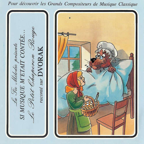Livre audio Si musique m'etait contée... - Le petit chaperon rouge raconté sur Dvorak - Charles Perrault - Théatre Populaire de la Petite France