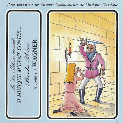 Livre audio Si musique m'etait contèe... - Barbe bleue raconté sur Wagner - Charles Perrault - Théatre Populaire de la Petite France
