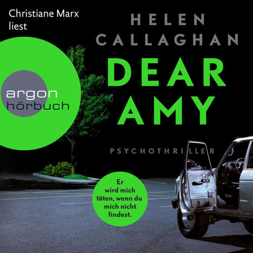 Hoerbuch Dear Amy - Er wird mich töten, wenn Du mich nicht findest - Helen Callaghan - Christiane Marx Hoerbuch Dear Amy - Er wird mich töten, wenn Du mich nicht findest - Helen Callaghan - Christiane Marx