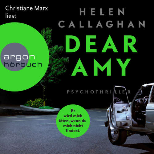 Hoerbuch Dear Amy - Er wird mich töten, wenn Du mich nicht findest - Helen Callaghan - Christiane Marx
