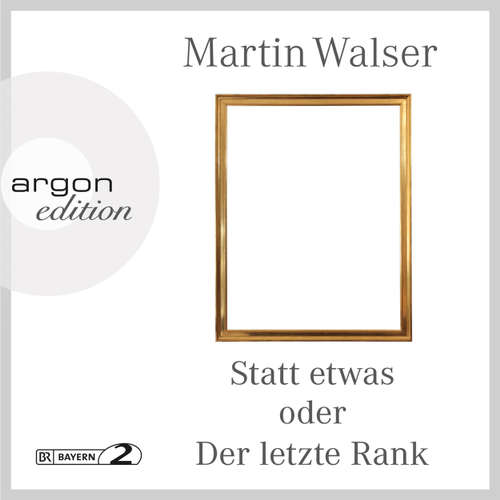 Hoerbuch Statt etwas oder Der letzte Rank - Martin Walser - Martin Walser Hoerbuch Statt etwas oder Der letzte Rank - Martin Walser - Martin Walser