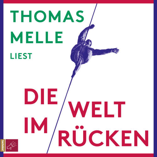 Hoerbuch Die Welt im Rücken - Thomas Melle - Thomas Melle Hoerbuch Die Welt im Rücken - Thomas Melle - Thomas Melle
