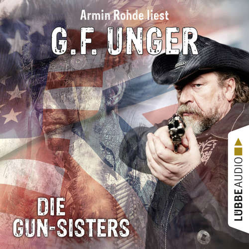 Hoerbuch Die Gun-Sisters - G. F. Unger - Armin Rohde Hoerbuch Die Gun-Sisters - G. F. Unger - Armin Rohde