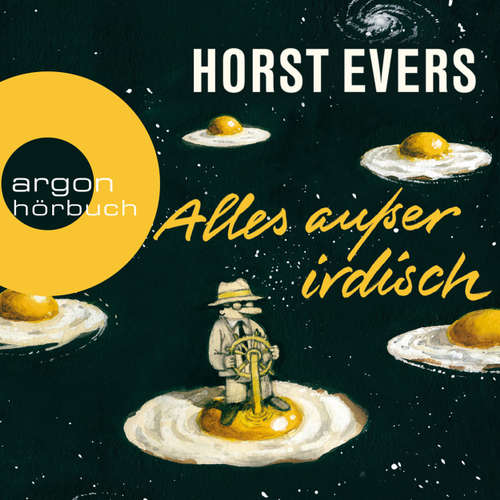 Hoerbuch Alles außer irdisch - Horst Evers - Horst Evers Hoerbuch Alles außer irdisch - Horst Evers - Horst Evers