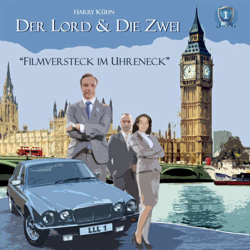 Hoerbuch Der Lord & die Zwei, Folge 1: Filmversteck im Uhreneck - Harry Kühn - Harry Kühn