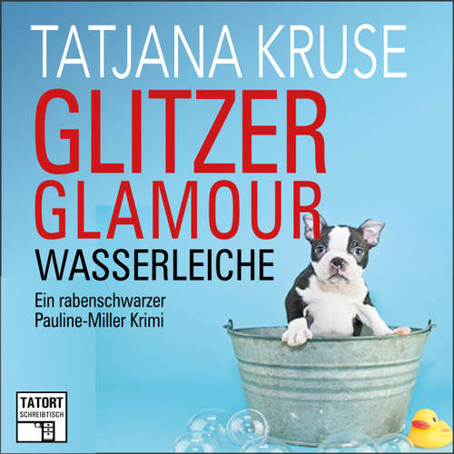 Hoerbuch Glitzer, Glamour, Wasserleiche - Tatort Schreibtisch - Autoren live, Folge 8 - Tatjana Kruse - Tatjana Kruse Hoerbuch Glitzer, Glamour, Wasserleiche - Tatort Schreibtisch - Autoren live, Folge 8 - Tatjana Kruse - Tatjana Kruse