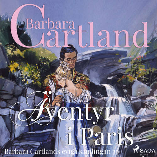 Audiokniha Äventyr i Paris - Den eviga samlingen 39 - Barbara Cartland - Ida Olsson Audiokniha Äventyr i Paris - Den eviga samlingen 39 - Barbara Cartland - Ida Olsson