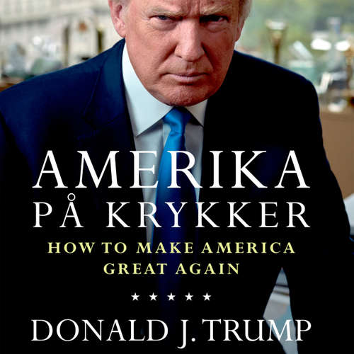 Audiokniha Amerika på krykker - How to make America great again - Donald J. Trump - Bjarne Mouridsen Audiokniha Amerika på krykker - How to make America great again - Donald J. Trump - Bjarne Mouridsen