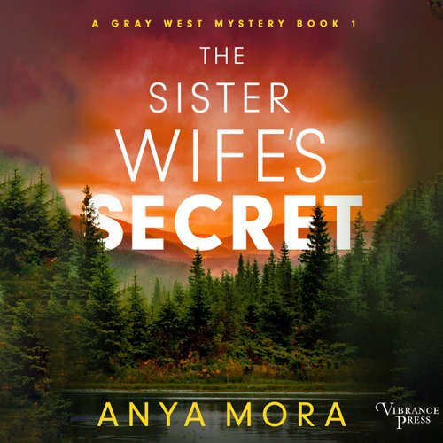 Audiobook The Sister Wife's Secret - A Gray West Mystery, Book 1 - Anya Mora - Subhadra Newton