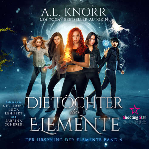 Hoerbuch Die Töchter der Elemente - Der Ursprung der Elemente, Band 6 - A. L. Knorr - Nici Hope